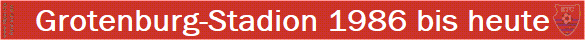 Grotenburg-Stadion 1986 bis heute